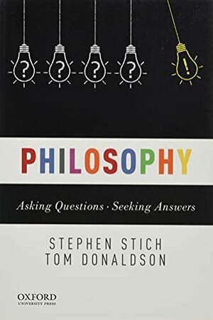 Philosophy: Asking Questions--Seeking Answers by Tom Donaldson, Stephen Stich