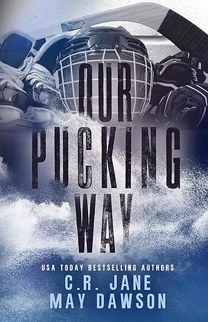 Our Pucking Way: Discreet Version: A Dark Mafia Hockey Romance by C.R. Jane, May Dawson