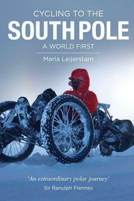 Cycling to the South Pole: A World First by Maria Leijerstam