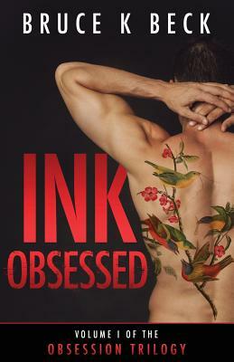 Ink Obsessed by Bruce K. Beck