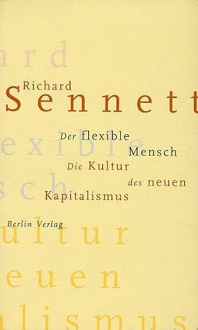 Der flexible Mensch. Die Kultur des neuen Kapitalismus by Richard Sennett, Richard Sennett