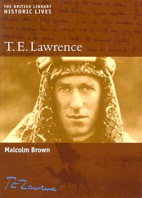 T.E. Lawrence by Malcolm Brown