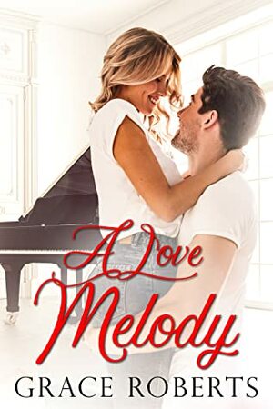 A Love Melody by Grace Roberts, Rob. C.