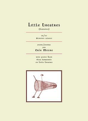 Little Theatres: Poems by Erin Mouré