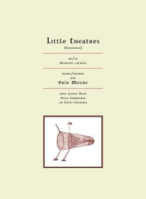 Little Theatres: Poems by Erin Mouré