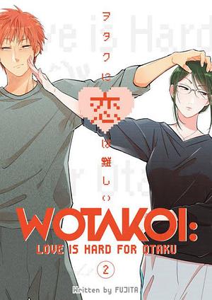 Wotakoi: Love is Hard for Otaku, Vol 2 by Fujita