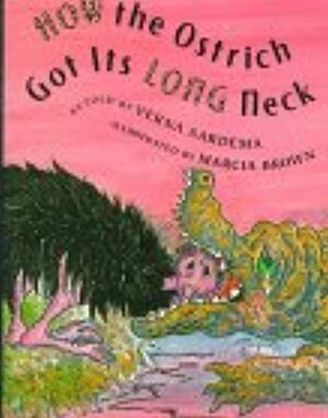 How the Ostrich Got Its Long Neck: A Tale from the Akamba of Kenya by Verna Aardema