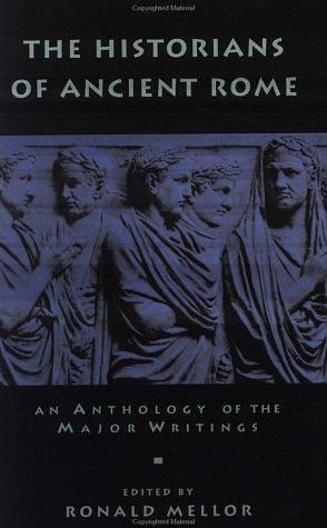 The Historians of Ancient Rome by Ronald Mellor