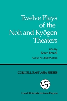 Twelve Plays of the Noh and Ky&#333;gen Theaters by 