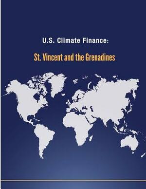 U.S. Climate Finance: St. Vincent and the Grenadines by U. S. Department of State