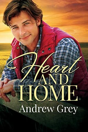 Heart and Home by Andrew Grey