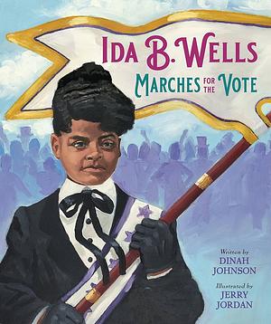 Ida B. Wells Marches for the Vote by Dinah Johnson
