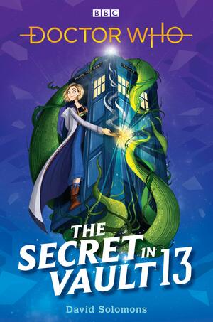 The Secret in Vault 13: A Doctor Who Story by David Solomons