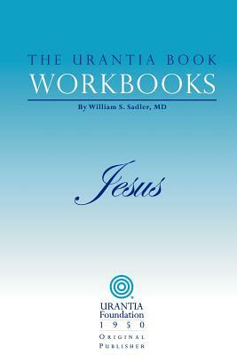 The Urantia Book Workbooks: Volume IV - Jesus by 