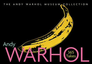365 Takes by Andy Warhol Museum, Andy Warhol