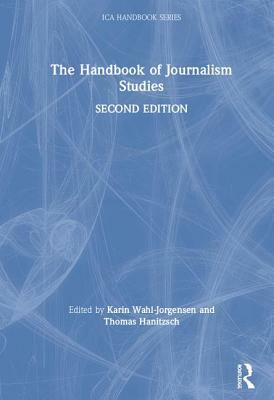 Handbook of Journalism Studies by Karin Wahl-Jorgensen