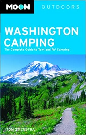 Washington Camping: The Complete Guide to Tent and RV Camping by Tom Stienstra