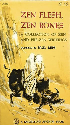 Zen Flesh Zen Bones by Paul Reps, Nyogen Senzaki