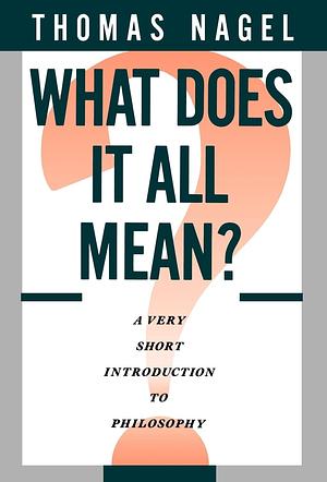 What Does It All Mean?: A Very Short Introduction to Philosophy by Jonas Josefsson, Thomas Nagel