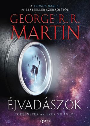 Éjvadászok: Történetek az Ezer világból by George R.R. Martin