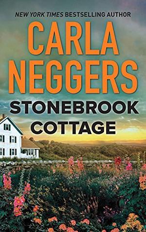 Stonebrook Cottage by Carla Neggers