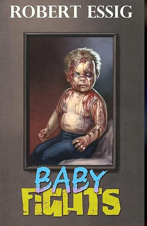 Baby Fights by Robert Essig