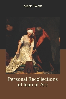 Personal Recollections of Joan of Arc by Mark Twain