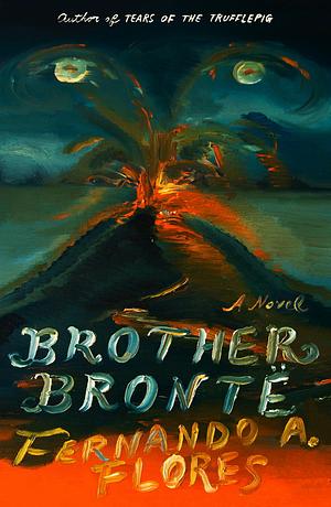 Brother Brontë: A Novel by Fernando A. Flores