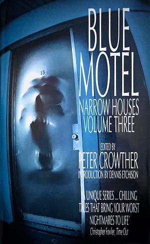 Blue Motel: Narrow Houses III by Michael Moorcock, Ed Gorman, Ian McDonald, David V. Barrett, Kathleen Ann Goonan, Storm Constantine, Brian W. Aldiss, Jessica Amanda Salmonson, Max Allan Collins, Peter Crowther, Jonathan Aycliffe, Carl West, Dennis Etchison, Katherine MacLean, Ken Wisman, Bentley Little, Jeremy Dyson, James Lovegrove, Conrad Williams, Ursula K. Le Guin, Mark Morris