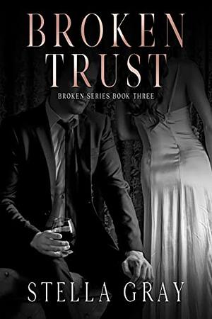 Broken Trust by Stella Gray