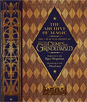 O Arquivo da Magia: A Magia do Filme Monstros Fantásticos: Os Crimes de Grindelwald by Signe Bergstrom