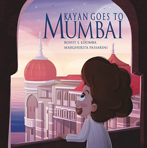 Kayan Goes to Mumbai by Rohit Loomba