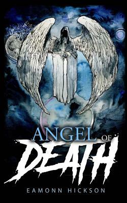 Angel of Death by Eamonn Hickson