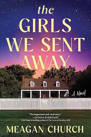 The Girls We Sent Away: A Novel by Meagan Church