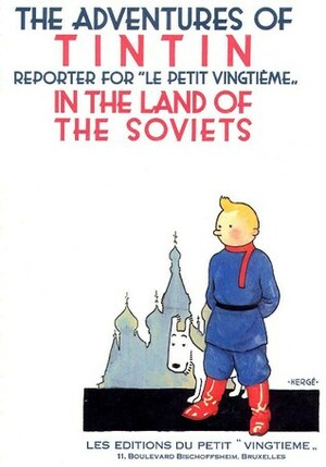 The adventures of Tintin, reporter for Le Petit vingtième in the land of the Soviets by Hergé