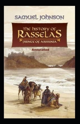 The History of Rasselas, Prince of Abissinia Annotated by Samuel Johnson