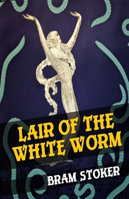 The Lair of the White Worm Illustrated by Bram Stoker