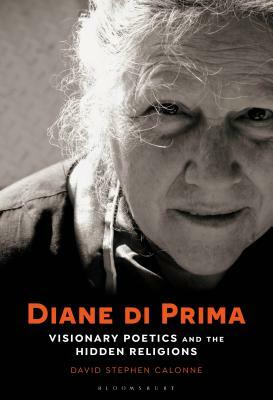 Diane Di Prima: Visionary Poetics and the Hidden Religions by David Stephen Calonne