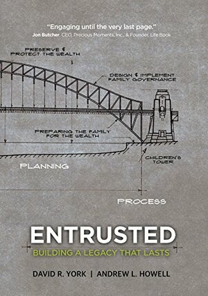 Entrusted: Building A Legacy That Lasts by Andrew L. Howell, David R. York