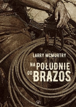 Na południe od Brazos by Larry McMurtry