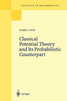 Classical Potential Theory and Its Probabilistic Counterpart by Joseph L. Doob