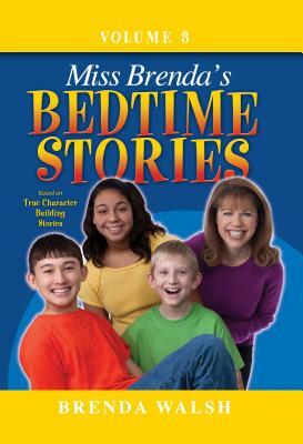 Miss Brenda's Bedtime Stories: True Character Building Stories for the Whole Family! by Brenda Walsh