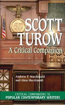 Scott Turow: A Critical Companion by Andrew F. MacDonald, Gina MacDonald
