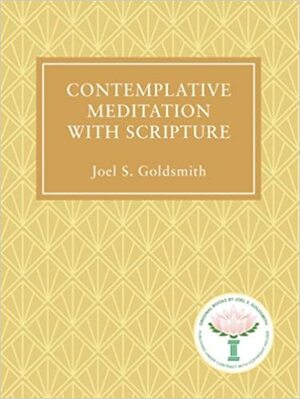 Contemplative Meditation with Scripture by Joel S. Goldsmith