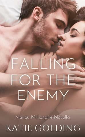 Falling for the Enemy (Malibu Millionaire, #2) by Katie Golding