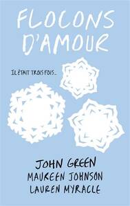Flocons d'amour by John Green, Maureen Johnson, Lauren Myracle