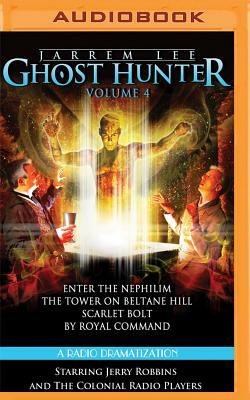 Jarrem Lee: Ghost Hunter - Enter the Nephilim, the Tower on Beltane Hill, Scarlet Bolt, and by Royal Command: A Radio Dramatization by Gareth Tilley