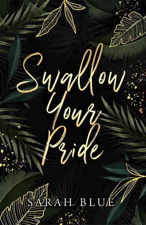 Swallow Your Pride - Special Edition by Sarah Blue