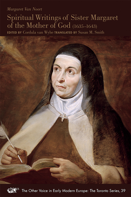 Margaret Van Noort: Spiritual Writings of Sister Margaret of the Mother of God (1635-1643), Volume 480 by 