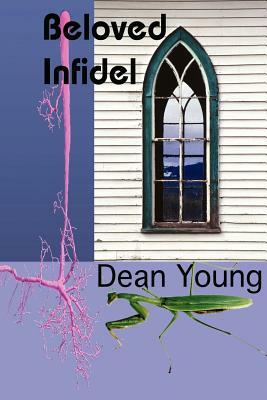 Beloved Infidel by Dean Young